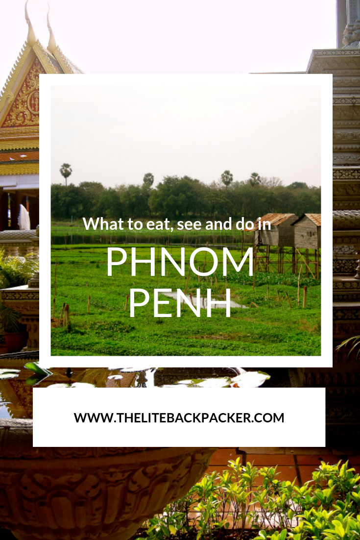 What to do, see and eat? Phnom Penh!