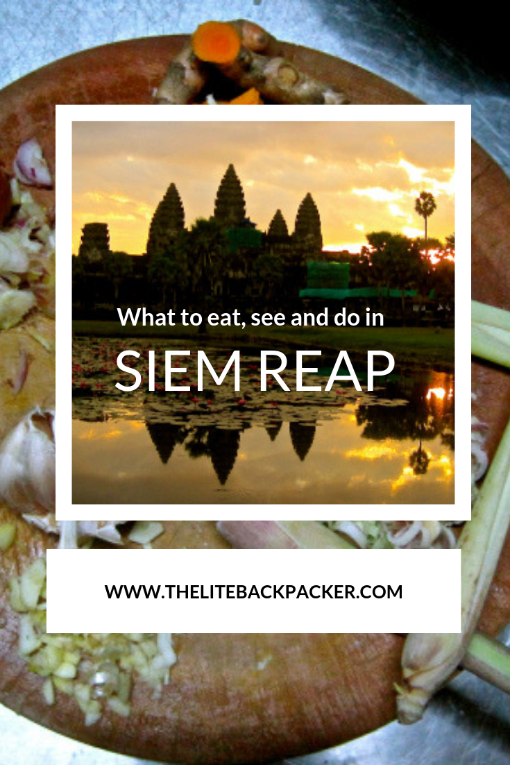 What to do, see and eat? Siem Reap!