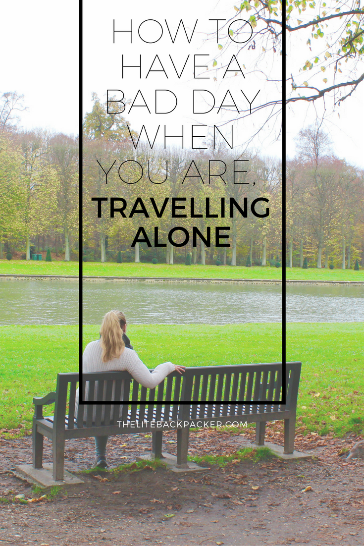 10 Tips to get you through a bad day when you are travelling alone